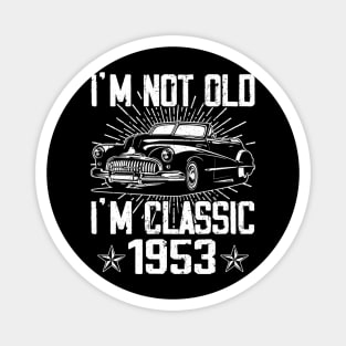 Vintage Classic Car I'm Not Old I'm Classic 1953 Magnet